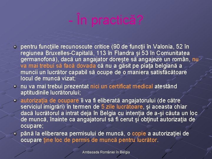- În practică? pentru funcţiile recunoscute critice (90 de funcţii în Valonia, 52 în