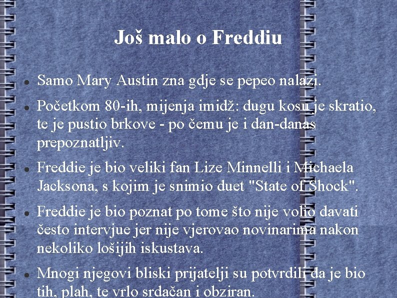 Još malo o Freddiu Samo Mary Austin zna gdje se pepeo nalazi. Početkom 80