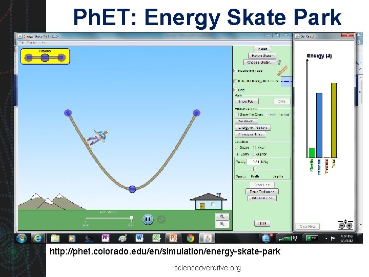 Ph. ET: Energy Skate Park http: //phet. colorado. edu/en/simulation/energy-skate-park scienceoverdrive. org 