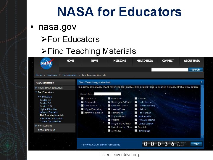 NASA for Educators • nasa. gov ØFor Educators ØFind Teaching Materials scienceoverdrive. org 