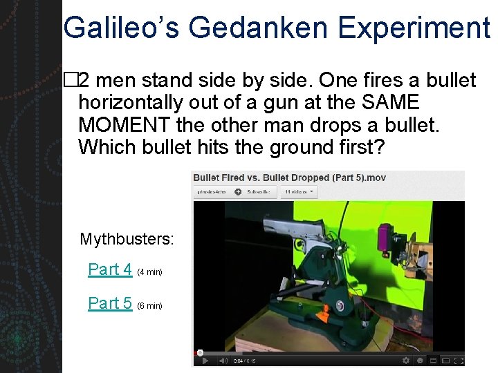 Galileo’s Gedanken Experiment � 2 men stand side by side. One fires a bullet