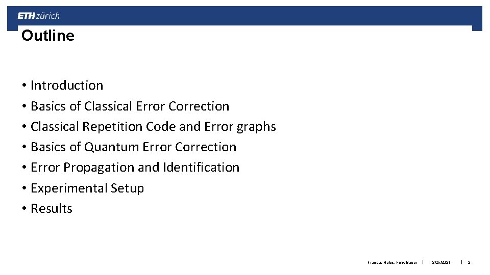 Outline • Introduction • Basics of Classical Error Correction • Classical Repetition Code and Outline • Introduction • Basics of Classical Error Correction • Classical Repetition Code and