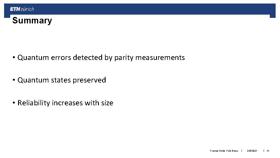 Summary • Quantum errors detected by parity measurements • Quantum states preserved • Reliability Summary • Quantum errors detected by parity measurements • Quantum states preserved • Reliability