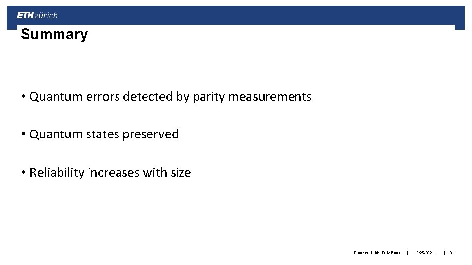 Summary • Quantum errors detected by parity measurements • Quantum states preserved • Reliability