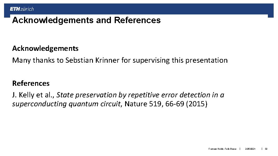 Acknowledgements and References Acknowledgements Many thanks to Sebstian Krinner for supervising this presentation References