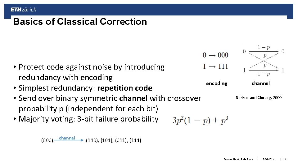 Basics of Classical Correction • Protect code against noise by introducing redundancy with encoding