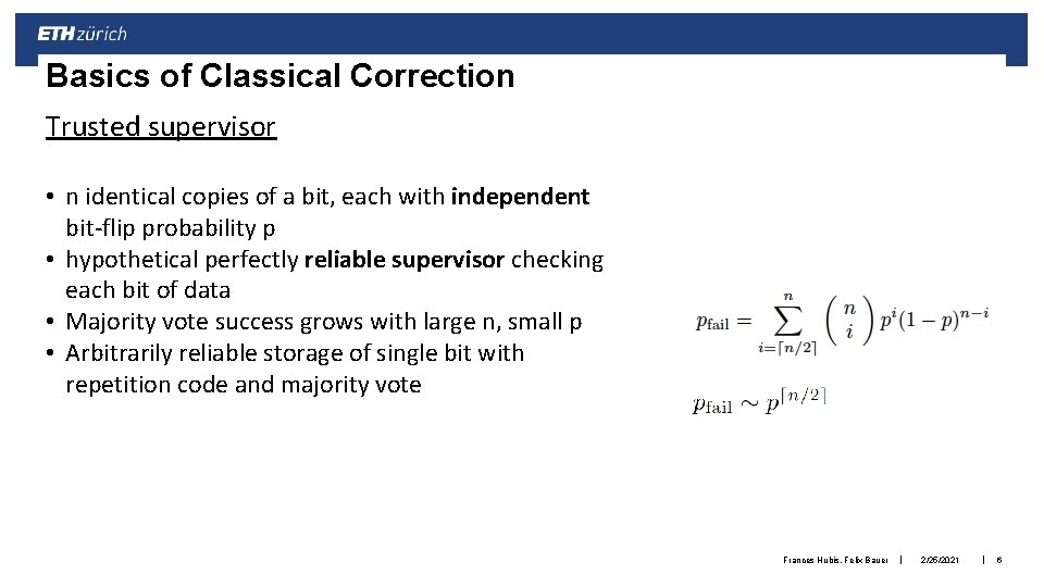 Basics of Classical Correction Trusted supervisor • n identical copies of a bit, each