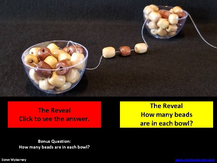 61 beads The Reveal Click to see the answer. The Reveal How many beads