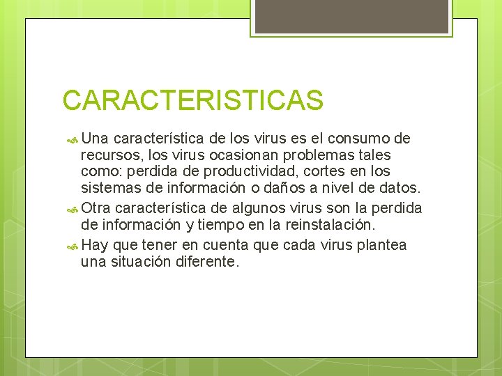 CARACTERISTICAS Una característica de los virus es el consumo de recursos, los virus ocasionan