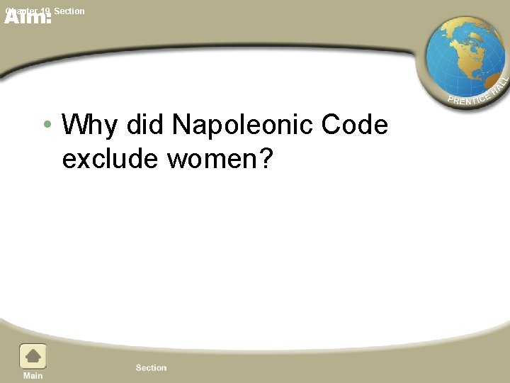 Chapter 19, Section Aim: • Why did Napoleonic Code exclude women? 