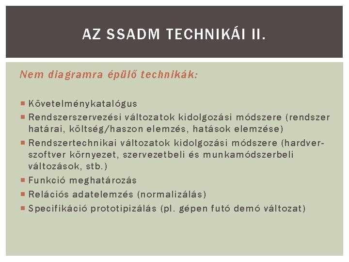 AZ SSADM TECHNIKÁI II. Nem diagramra épülő technikák: Követelménykatalógus Rendszervezési változatok kidolgozási módszere (rendszer