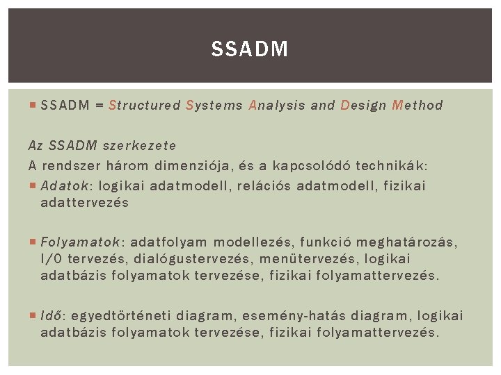 SSADM = Structured Systems Analysis and Design Method Az SSADM szerkezete A rendszer három