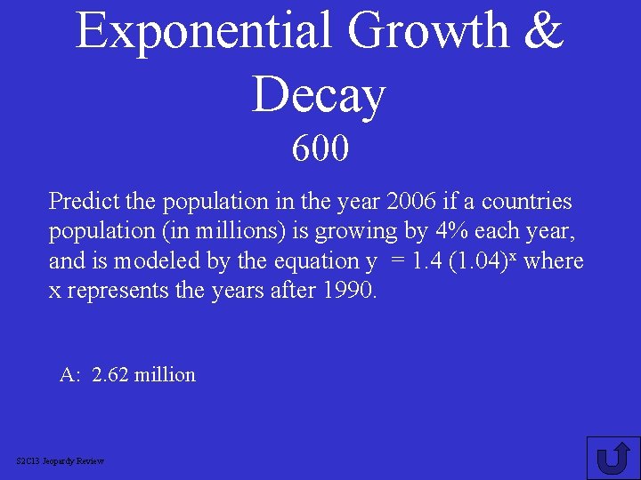 Exponential Growth & Decay 600 Predict the population in the year 2006 if a