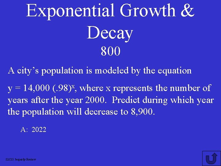 Exponential Growth & Decay 800 A city’s population is modeled by the equation y