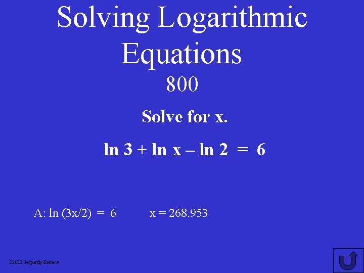 Solving Logarithmic Equations 800 Solve for x. ln 3 + ln x – ln