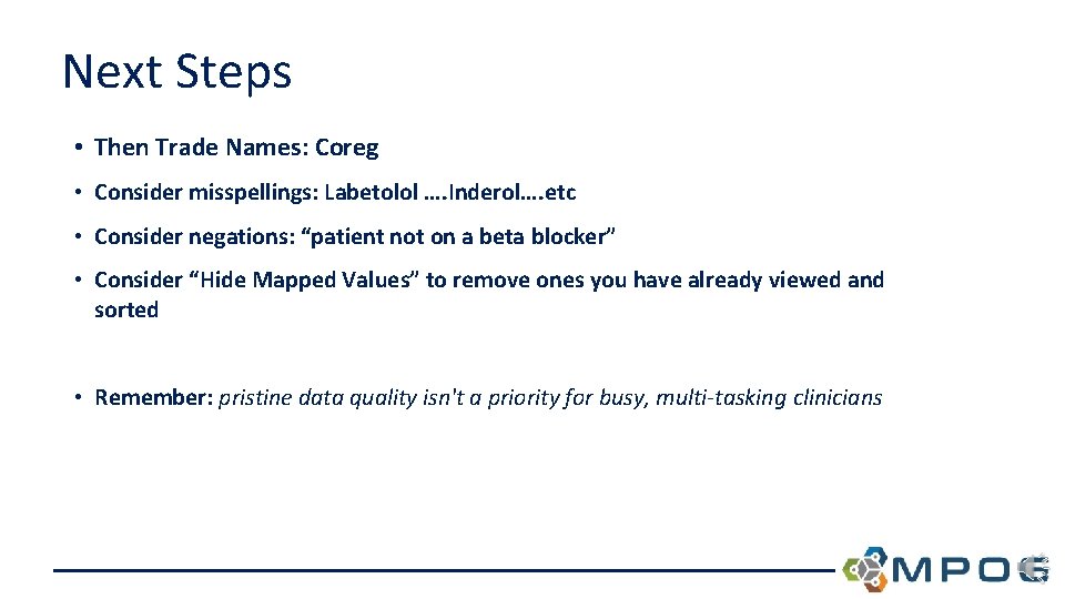 Next Steps • Then Trade Names: Coreg • Consider misspellings: Labetolol …. Inderol…. etc