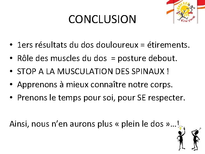 CONCLUSION • • • 1 ers résultats du dos douloureux = étirements. Rôle des