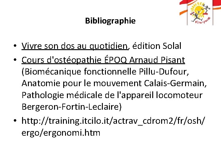 Bibliographie • Vivre son dos au quotidien, édition Solal • Cours d'ostéopathie ÉPOQ Arnaud