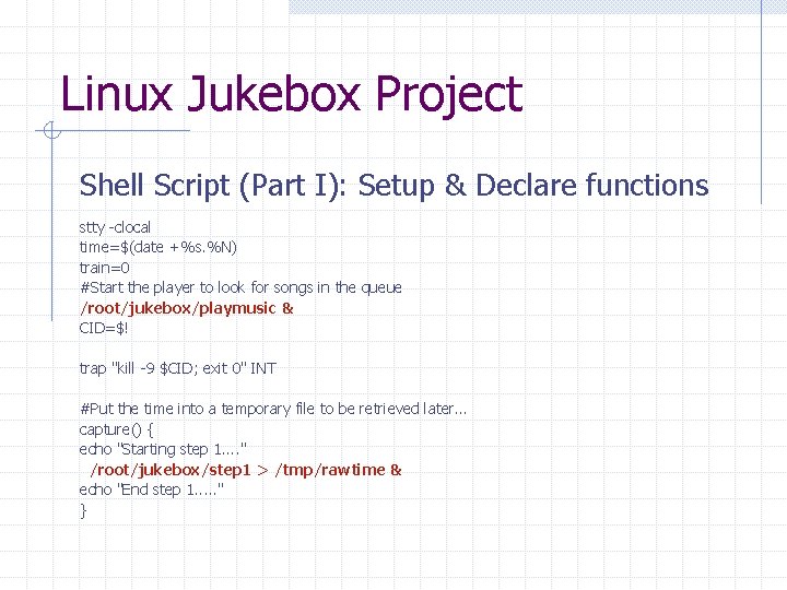 Linux Jukebox Project Shell Script (Part I): Setup & Declare functions stty -clocal time=$(date