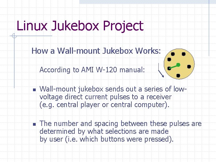 Linux Jukebox Project How a Wall-mount Jukebox Works: According to AMI W-120 manual: n