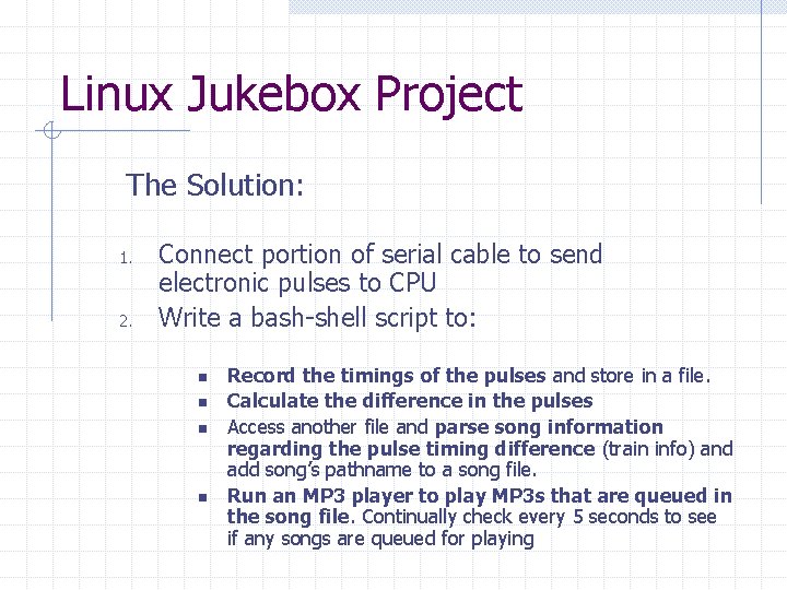 Linux Jukebox Project The Solution: 1. 2. Connect portion of serial cable to send Linux Jukebox Project The Solution: 1. 2. Connect portion of serial cable to send