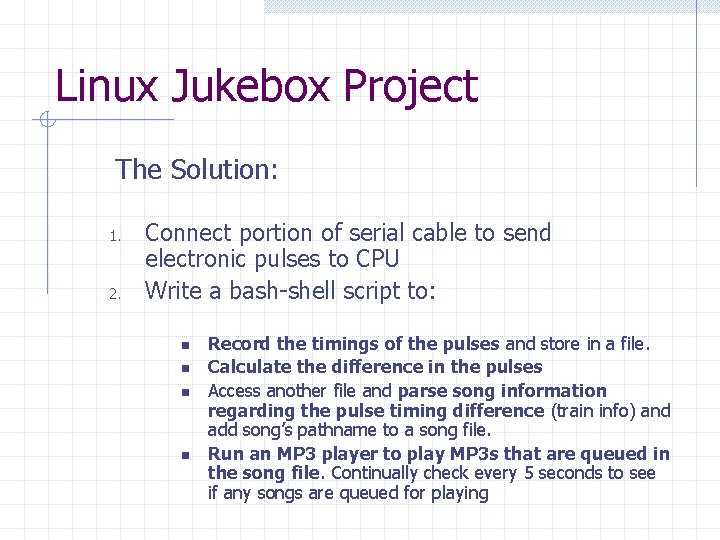 Linux Jukebox Project The Solution: 1. 2. Connect portion of serial cable to send