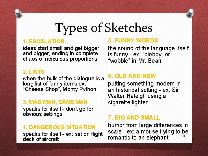 Types of Sketches 1. ESCALATION ideas start small and get bigger and bigger, ending