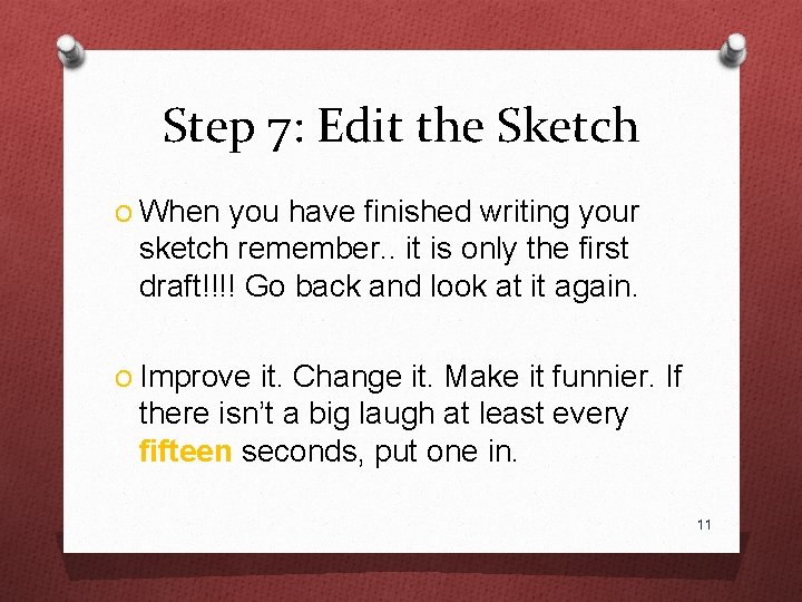 Step 7: Edit the Sketch O When you have finished writing your sketch remember.