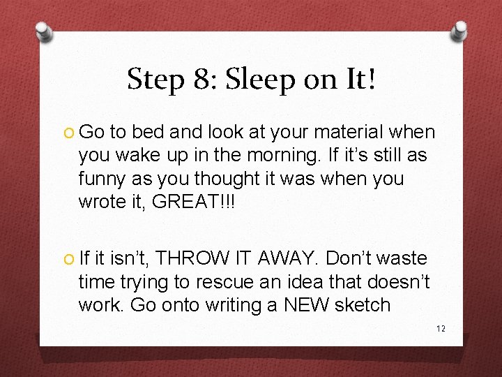 Step 8: Sleep on It! O Go to bed and look at your material