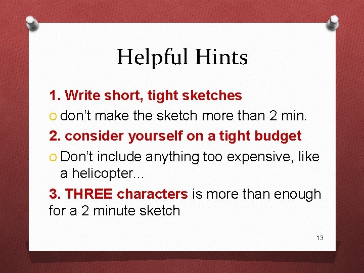 Helpful Hints 1. Write short, tight sketches O don’t make the sketch more than