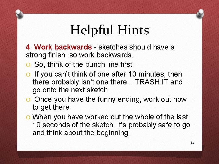 Helpful Hints 4. Work backwards - sketches should have a strong finish, so work