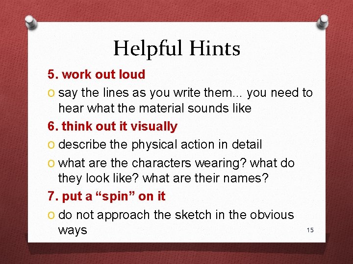 Helpful Hints 5. work out loud O say the lines as you write them.