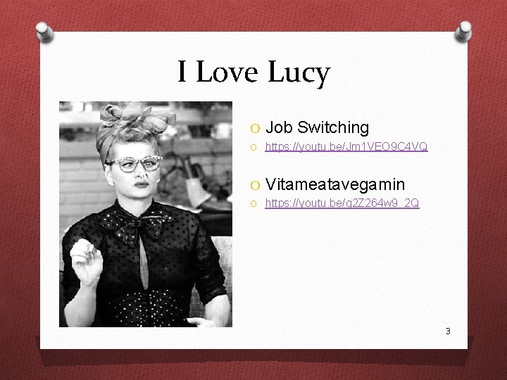 I Love Lucy O Job Switching O https: //youtu. be/Jm 1 VEO 9 C