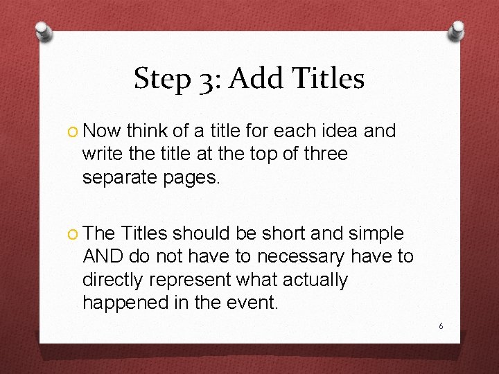 Step 3: Add Titles O Now think of a title for each idea and
