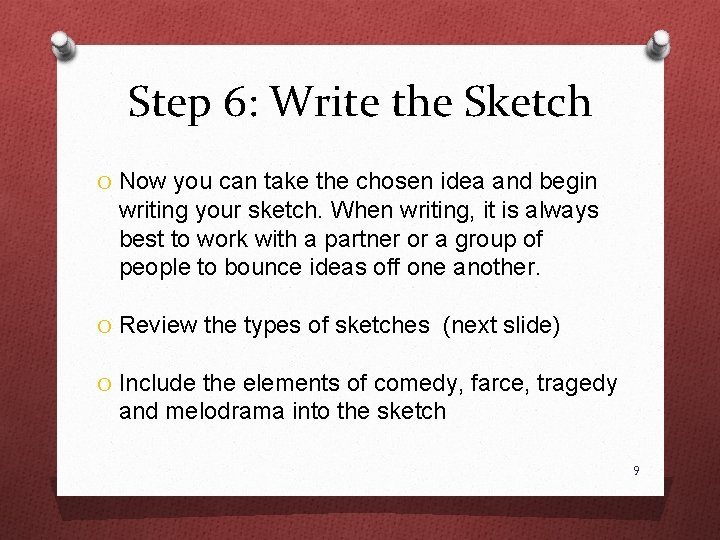 Step 6: Write the Sketch O Now you can take the chosen idea and