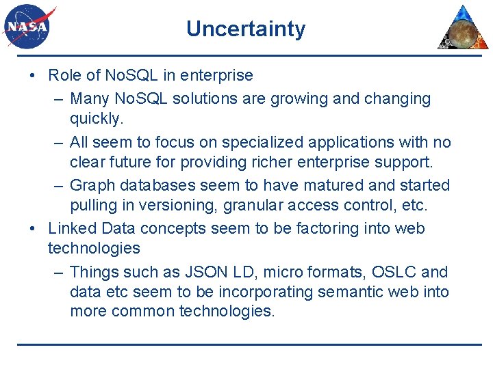 Uncertainty • Role of No. SQL in enterprise – Many No. SQL solutions are