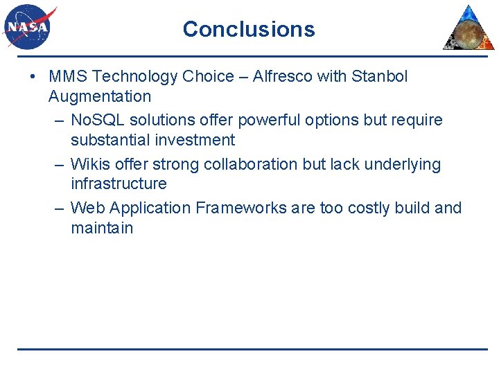 Conclusions • MMS Technology Choice – Alfresco with Stanbol Augmentation – No. SQL solutions
