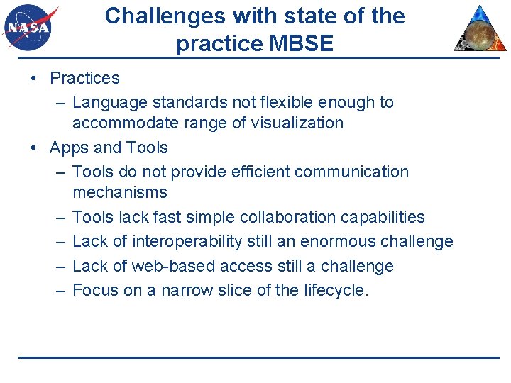 Challenges with state of the practice MBSE • Practices – Language standards not flexible