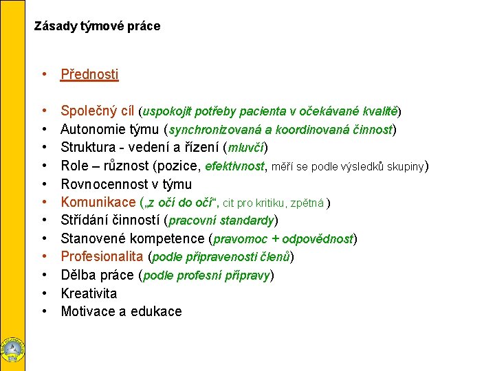 Zásady týmové práce • Přednosti • • • Společný cíl (uspokojit potřeby pacienta v