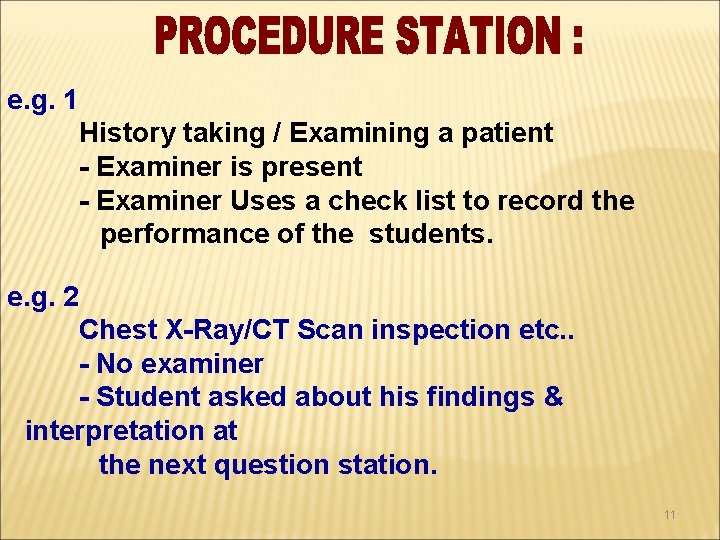 e. g. 1 History taking / Examining a patient - Examiner is present -