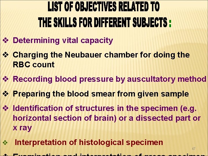 v Determining vital capacity v Charging the Neubauer chamber for doing the RBC count