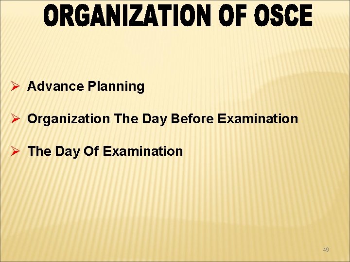 Ø Advance Planning Ø Organization The Day Before Examination Ø The Day Of Examination