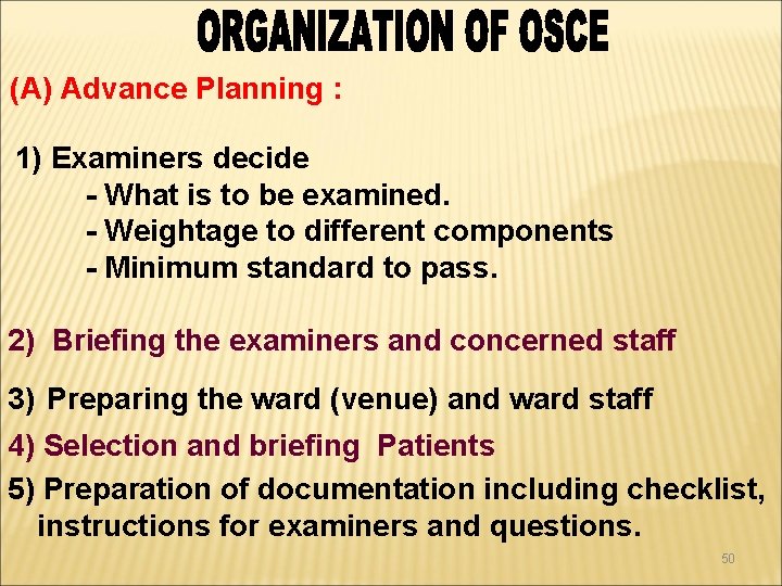 (A) Advance Planning : 1) Examiners decide - What is to be examined. -