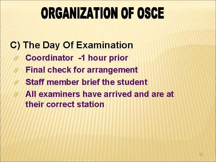 C) The Day Of Examination Coordinator -1 hour prior Final check for arrangement Staff