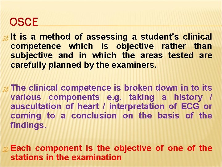 OSCE It is a method of assessing a student’s clinical competence which is objective OSCE It is a method of assessing a student’s clinical competence which is objective