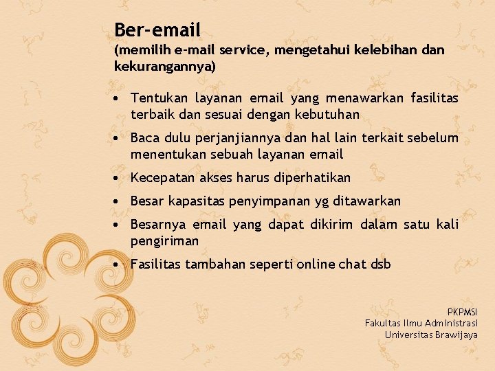 Ber-email (memilih e-mail service, mengetahui kelebihan dan kekurangannya) • Tentukan layanan email yang menawarkan