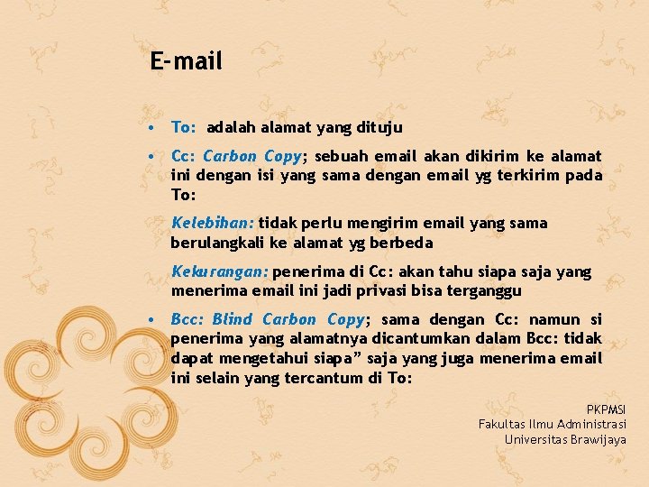 E-mail • To: adalah alamat yang dituju • Cc: Carbon Copy; sebuah email akan