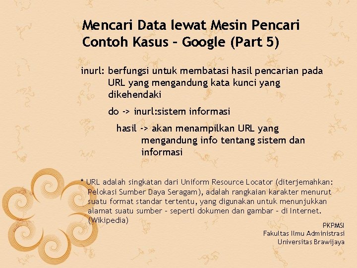 Mencari Data lewat Mesin Pencari Contoh Kasus – Google (Part 5) inurl: berfungsi untuk