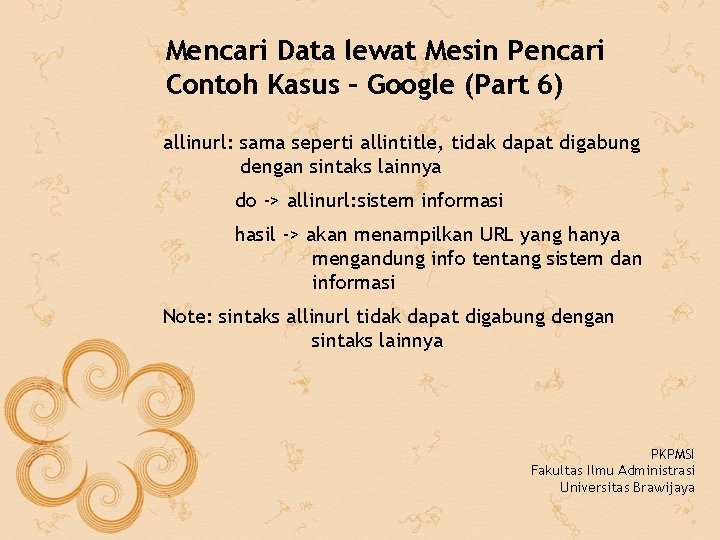 Mencari Data lewat Mesin Pencari Contoh Kasus – Google (Part 6) allinurl: sama seperti