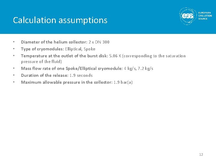 Calculation assumptions • • • Diameter of the helium collector: 2 x DN 300